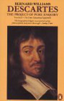 Descartes: The Project of Pure Enquiry - Bernard Williams