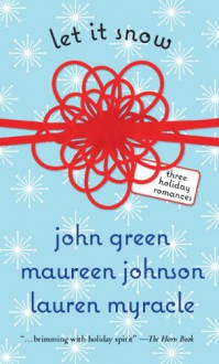 Let It Snow - John Green, Lauren Myracle, Maureen Johnson