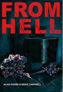 From Hell: Being A Melodrama In Sixteen Parts - Alan Moore