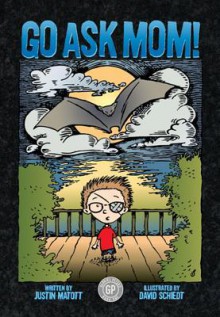 Go Ask Mom!: Stories from the Upper Bunk - Justin Matott, David Schiedt