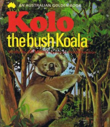 Kolo the Bush Koala - Jill Morris