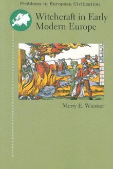 Witchcraft in Early Modern Europe - Merry E. Wiesner-Hanks