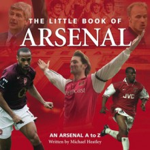 The Little Book of Arsenal - Michael Heatley