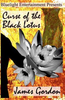 Curse of the Black Lotus - James Gordon