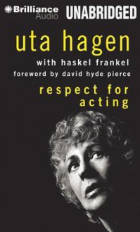 Respect for Acting - Uta Hagen, Angèle Masters, Haskel Frankel