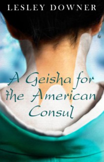 A Geisha for the American Consul (a short story) - Lesley Downer