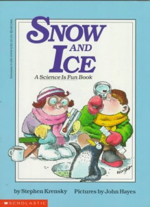 Snow and Ice (Do-It-Yourself Science) - Stephen Krensky