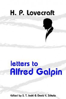 Letters to Alfred Galpin - H.P. Lovecraft, David E. Schultz