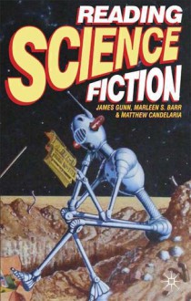 Reading Science Fiction - James Gunn, Marleen S. Barr, Matthew Candelaria