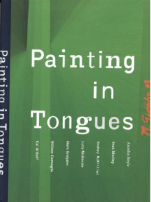 Painting in Tongues - Michael Darling, Kai Althoff, Lucy McKenzie