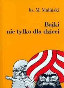 Bajki nie tylko dla dzieci - Mieczysław Maliński