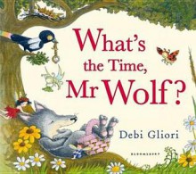 What's the Time, MR Wolf? - Debi Gliori