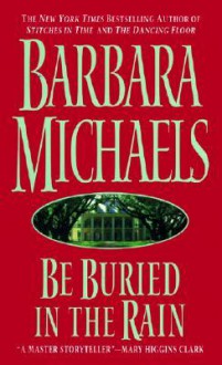 Be Buried In The Rain - Barbara Michaels