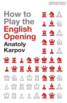 How to Play the English Opening - Anatoly Karpov