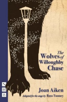 The Wolves of Willougbhy Chase (stage version) - Joan Aiken