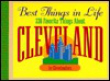 Best Things in Life: 236 Favorite Things about Cleveland - Christopher Johnston