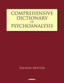 Comprehensive Dictionary of Psychoanalysis - Salman Akhtar