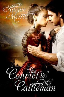 The Convict and the Cattleman - Allison Merritt