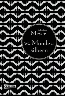 Wie Monde so silbern (Luna-Chroniken, #1) - Marissa Meyer, Astrid Becker