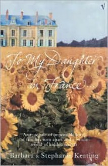 To My Daughter in France - Barbara Keating, Stephanie Keating