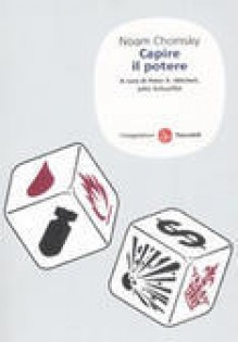 Capire il potere - Noam Chomsky, P.R. Mitchell, J. Schoeffel