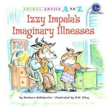 Izzy Impala's Imaginary Illnesses - Barbara deRubertis