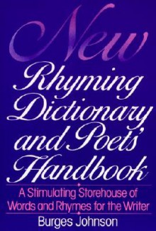 New Rhyming Dictionary and Poets' Handbook - Burges Johnson