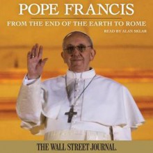 Pope Francis: From the End of the Earth to Rome (Audio) - The Staff of the Wall Street Journal