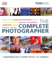 The Complete Photographer - Tom Ang