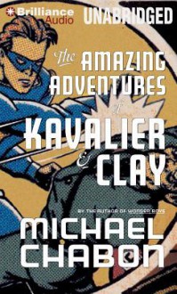 The Amazing Adventures of Kavalier & Clay - Michael Chabon, David Colacci