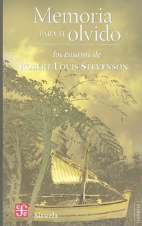 Memoria Para el Olvido: Los Ensayos de Robert Louis Stevenson - Robert Louis Stevenson