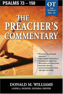 The Preacher's Commentary - Volume 14: Psalms 73-150: Psalms 73-150 - Donald Williams