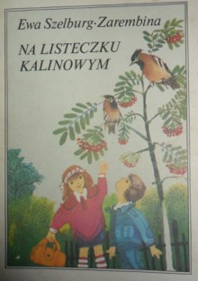 Na listeczku kalinowym - Ewa Szelburg-Zarembina