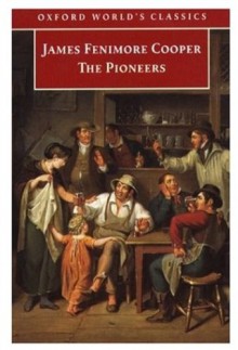 The Pioneers - James Fenimore Cooper, James D. Wallace