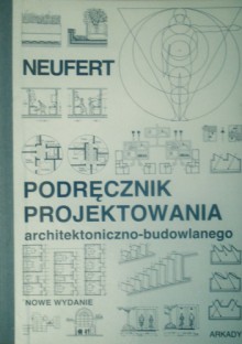 Podręcznik projektowania architektoniczno - budowlanego - Ernst Neufert