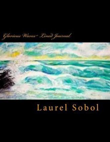 Glorious Waves Lined Journal - Laurel Marie Sobol