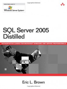 SQL Server 2005 Distilled - Eric L. Brown