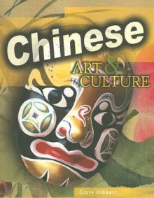 Chinese Art & Culture (World Art & Culture) - Clare Hibbert