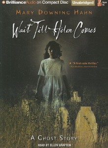 Wait Till Helen Comes: A Ghost Story - Mary Downing Hahn