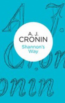 Shannon's Way - A.J. Cronin