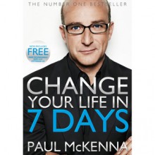 Change Your Life in Seven Days - Paul McKenna