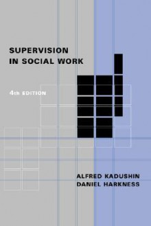 Supervision in Social Work - Alfred Kadushin