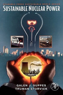 Sustainable Nuclear Power - Galen J. Suppes