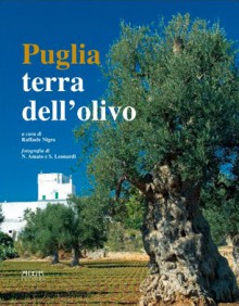 Puglia: terra dell'olivo - Raffaele Nigro, Guido Bongi, Stefania Mola, Paolo Perulli, Ippolito Pizzetti, Gianni Pofi, Nicola Sbisà