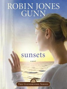 Sunsets: Book 4 in the Glenbrooke Series - Robin Jones Gunn