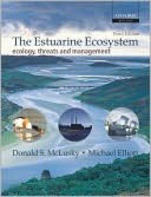 The Estuarine Ecosystem: Ecology, Threats, and Management - Donald McLusky, Michael Elliott