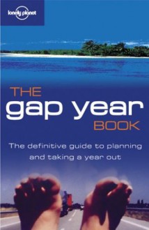 Lonely Planet Gap Year Book - Lonely Planet, Joe Bindloss, Joseph Bindloss