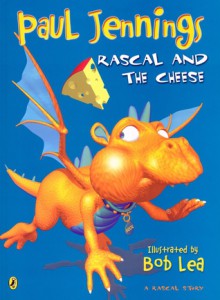 Rascal and the Cheese - Paul Jennings, Bob Lea