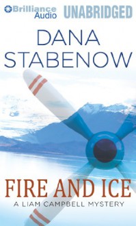 Fire and Ice (Liam Campbell Mysteries Series) - Dana Stabenow,Marguerite Gavin