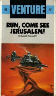 Run, Come See Jerusalem (Venture Science Fiction, #8) - Richard Carlton Meredith